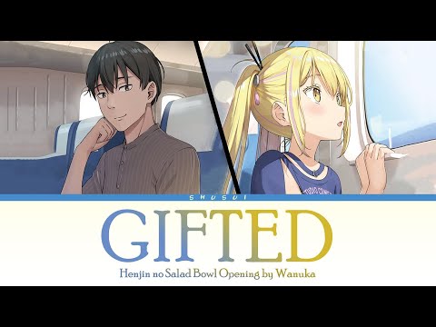 A Salad Bowl of Eccentrics - Opening [ Gifted ] by Wanuka | Lyrics (Kanji-Romaji-English)
