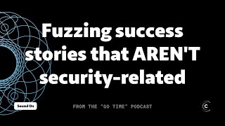 Fuzzing isn't just for pentesters! Here are two Go dev success stories