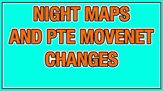 NIGHT MAPS AND PTE CHANGES HLL