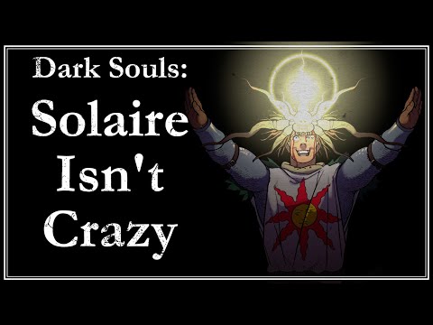 Solaire Isn't Crazy | Dark Souls Lore