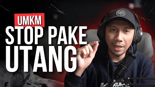 UMKM JANGAN PAKAI UTANG UNTUK USAHA | INI ALASAN NYA | ARLI KURNIA