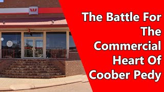 The Battle For The Commercial Heart Of Coober Pedy