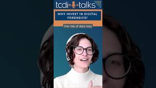 Why Invest in Digital Forensics - TCDI Talks Highlight with Erin Swakopf