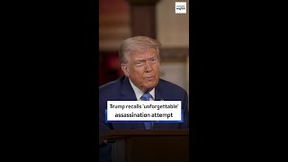 Trump recalls 'unforgettable' assassination attempt