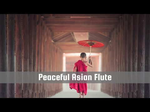2+ Hours of Peaceful Asian Flute Music | Relaxing Traditional Instrumentals for Focus & Calm