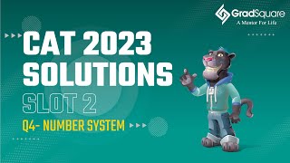 CAT 2023 - QA Slot 2 - Question 4 (Number system) by GradSquare Mentor