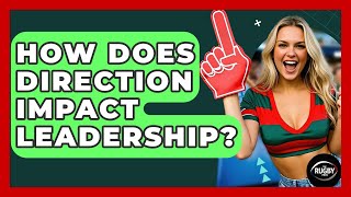 How Does Direction Impact Leadership? - The Rugby Pros