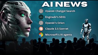 AI News : OpenAI Search & Orion, EngineAI’s humanoid robot , Claude 3.5 New, Microsoft’s AI agent