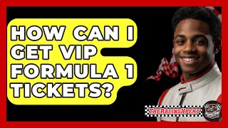 How Can I Get VIP Formula 1 Tickets? - The Racing Xpert