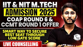 COAP Round 6 & CCMT Round 1 Offers Released | IIT NIT MTech Admission | How to Choose the Best Offer