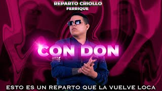 CON DON - FERRIQUE REPARTO CRIOLLO 🇵🇪