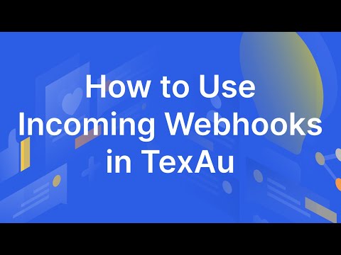 How to Use Incoming Webhooks in TexAu