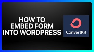 How To Embed ConvertKit Form Into WordPress Tutorial