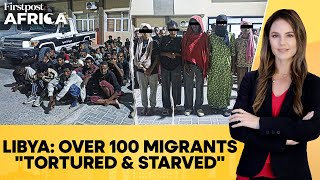 Libya: More Than 100 Migrants Freed After Being "Tortured & Starved" by Gang | Firstpost Africa|N18G