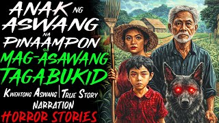 ANAK NG ASWANG NA PINAAMPON SA MAGASAWANG TAGABUKID | Kwentong Aswang | True Story