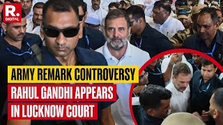 LIVE: LoP Rahul Gandhi appears before court in Lucknow over alleged defamatory remarks on soldiers