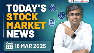 Today's Stock Market News - 18/3/2025 | Aaj ki Taaza Khabar | Parimal Ade