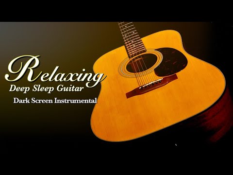 The Best Sleeping and Relaxing Guitar Music for Calm Repose【 Black Screen 10 Hours 】