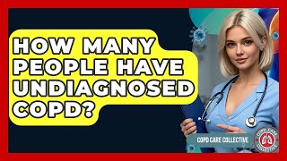How Many People Have Undiagnosed COPD? - COPD Care Collective