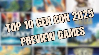 Top 10 Games from the Gen Con 2025 Preview List | Games I would Most Likely Play Soon