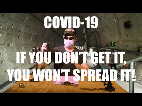 REBEL TUNNEL VLOG:  COVID 19:  IF YOU DON'T GET IT, YOU WON'T SPREAD IT!