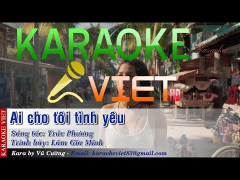 Karaoke | Ai cho tôi tình yêu - Lâm Gia Minh | Karaoke Viet
