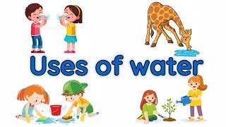 Uses of water | Importance of water | Water and it's uses | Uses of water for kids | Use of water
