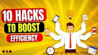 Boost Productivity Now: Top 10 Hacks
