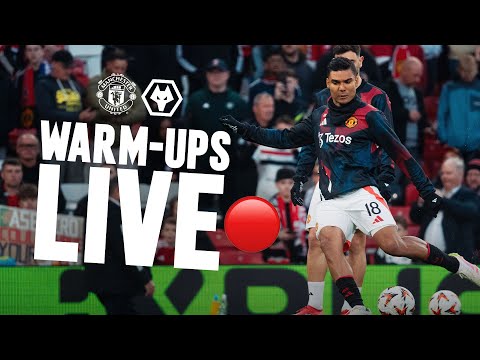 LIVE Warm-Ups 🔥 | Man Utd v Wolves