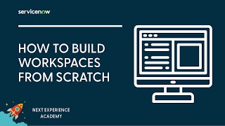 How to Build Workspaces from Scratch | Next Experience Academy #14