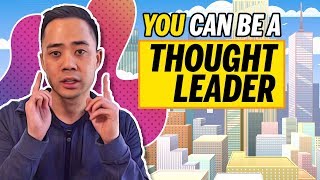 Why Becoming a Thought Leader is Easier Than You Think (And How to Get Started!)