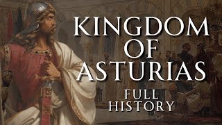 The Kingdom of Asturias | Full History | Human Voiced, No Ads