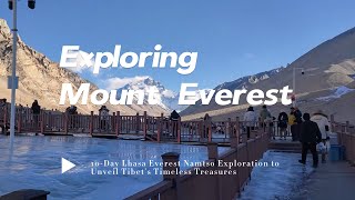 10-Day Lhasa Everest Namtso Exploration to Unveil Tibet’s Timeless Treasures  #tibet #travel