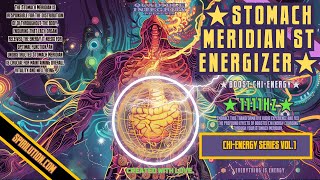 ★Stomach Meridian (ST) Energizer★ (BOOST CHI ENERGY)  1111Hz