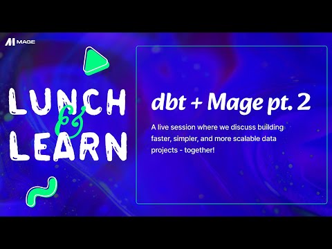 Mage Lunch & Learn: dbt + Mage pt. 2