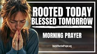 Planted, Rooted, and Ready for Breakthrough—TRUST GOD'S PROCESS | Blessed Morning Prayer of the Day