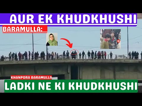 Baramulla Khanpora: Ek Aur Girl Ne Ki Khudkhushi |Jhelum Mai Doob Gyi😥 #khanpora #baramulla #jhelum