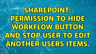 Sharepoint: Permission to Hide Workflow button and stop user to edit another users items.