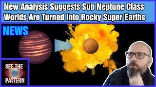 New Analysis Suggests Sub Neptune Class Worlds Are Turned Into Rocky Super Earths