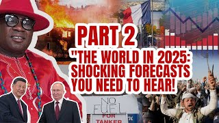 PART 2 OF THE WORLD IN 2025 SHOCKING FORECASTS YOU NEED TO KNOW