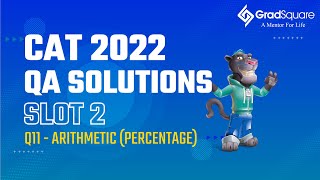 CAT 2022 -  Slot 2 - QA 11 - Arithmetic (Percentage) by GradSquare Mentor Mr. Richard Raj