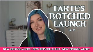 From Exceptional To Exposed: Tarte's Botched Launch - What Went Wrong In Ep 33