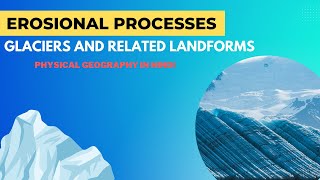 L5/5 | Complete Physical Geography | Glaciers And Related Processes