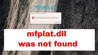 mfplat.dll file is missing!