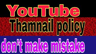 YouTube thamnail policy 2022 | Thamnail rule on YT | Tech for YouTube