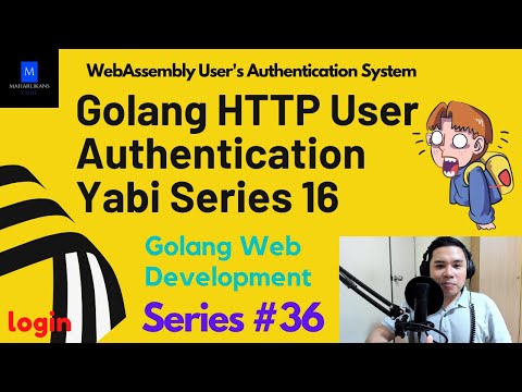 Golang HTTP User Authentication Yabi Series 16 | Golang Web Development | WebAssembly Auth System