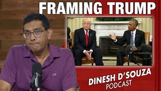 FRAMING TRUMP Dinesh D’Souza Podcast Ep1132