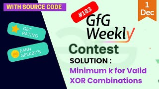 Minimum k for Valid XOR Combinations || GFG Weekly Contest - 183 || GFG Solution