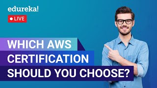 Which AWS Certification Should You Choose? | AWS Certifications | Edureka | AWS Live - 1