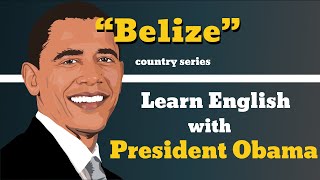 How to pronounce Belize in English ? - Learn English With President Obama - Big Subtitle